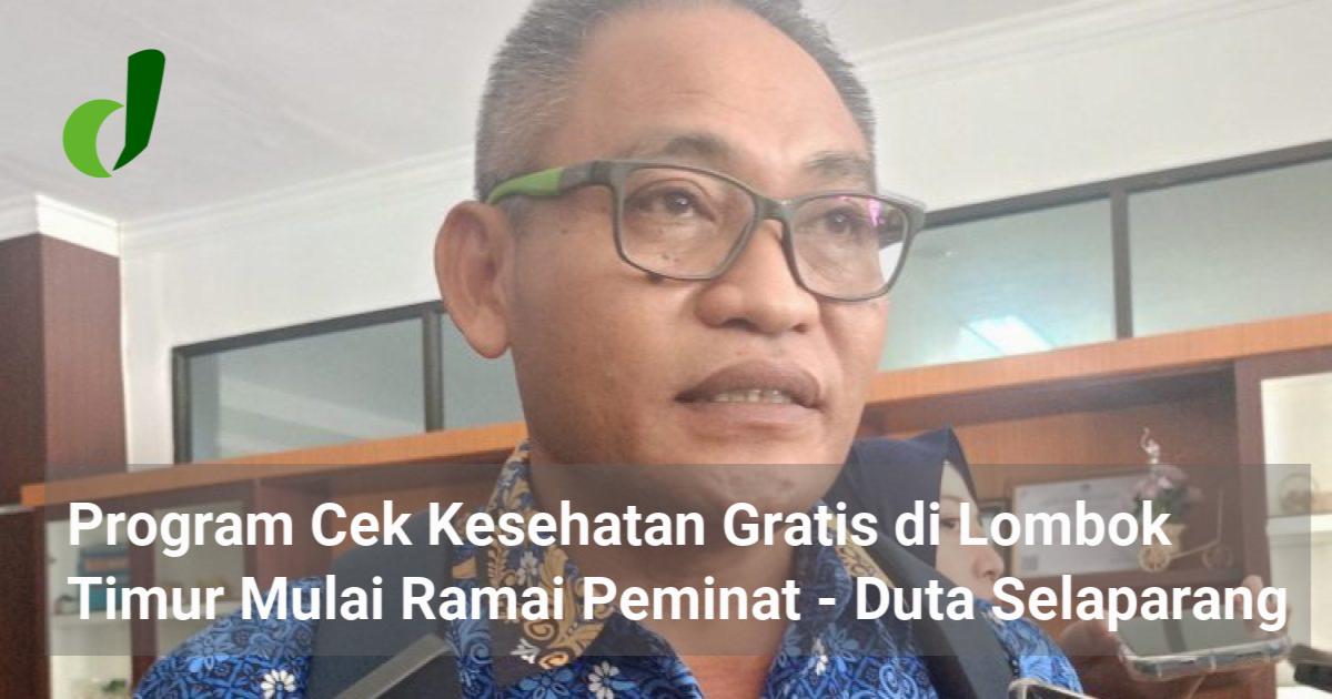 Nigel Ramai Program Cek Kesehatan Gratis di Lombok Timur Mulai Ramai Peminat - Duta ...
